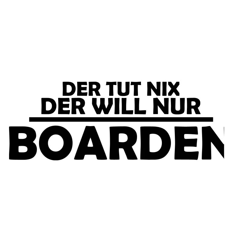 der tut nix der will nur boarden