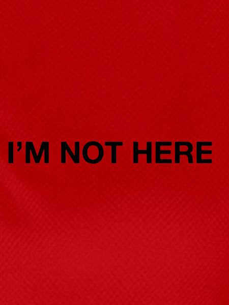 I'm not here