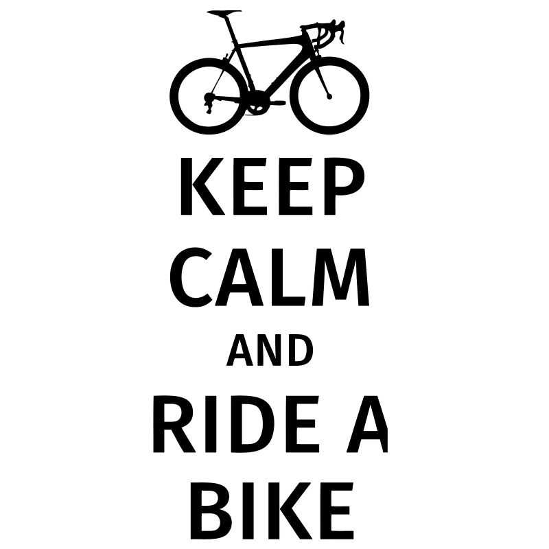 keep calm and ride a bike