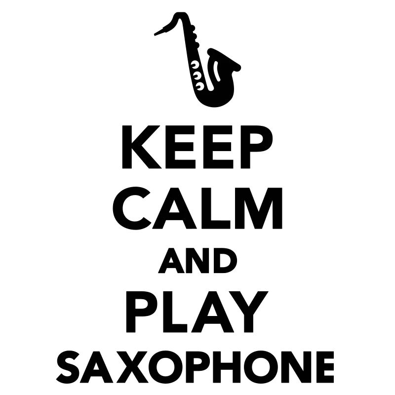 Keep calm and Play Saxophone