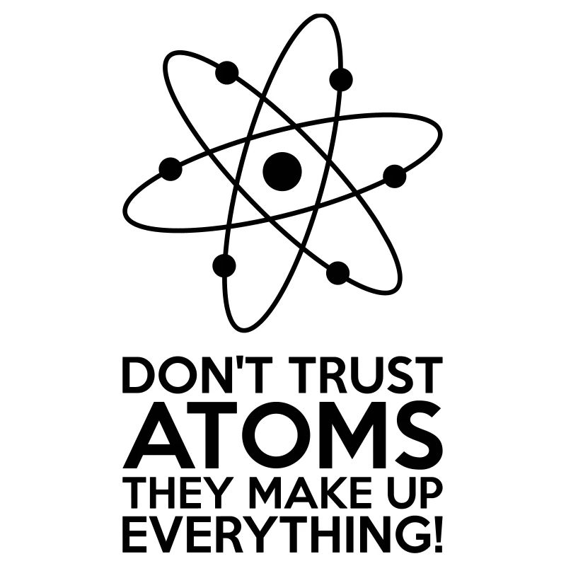 Don't Trust Atoms