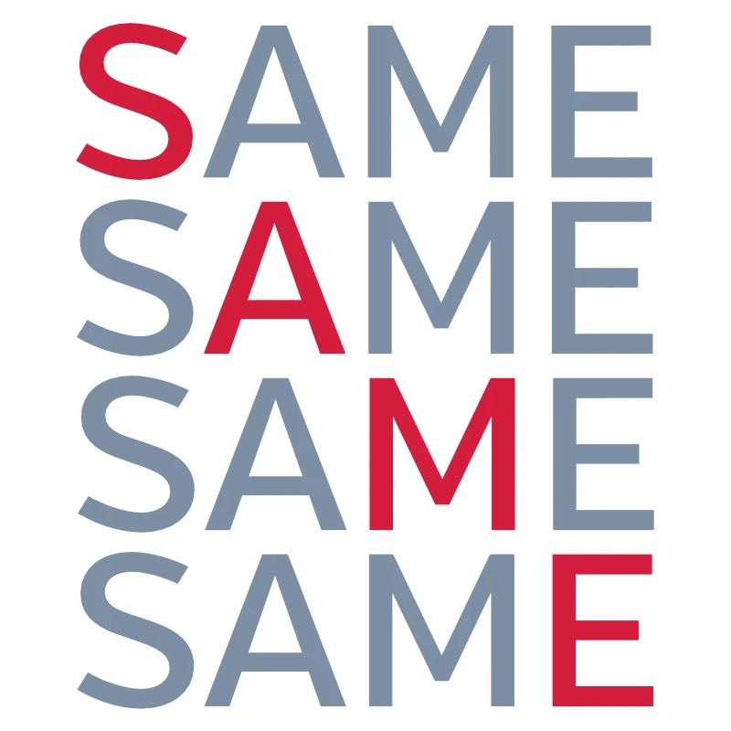 Same Same Same Same