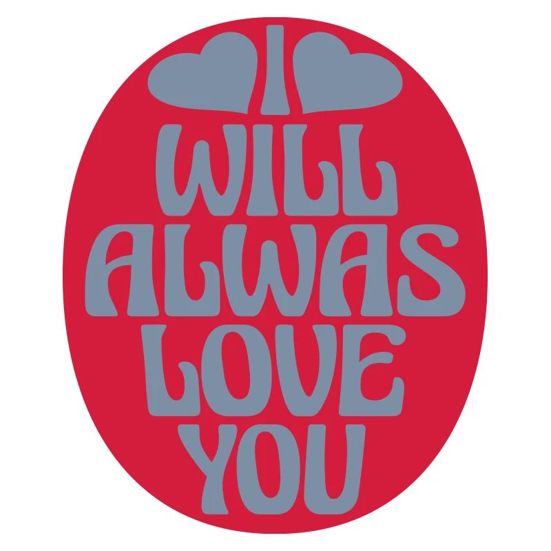 I will always love