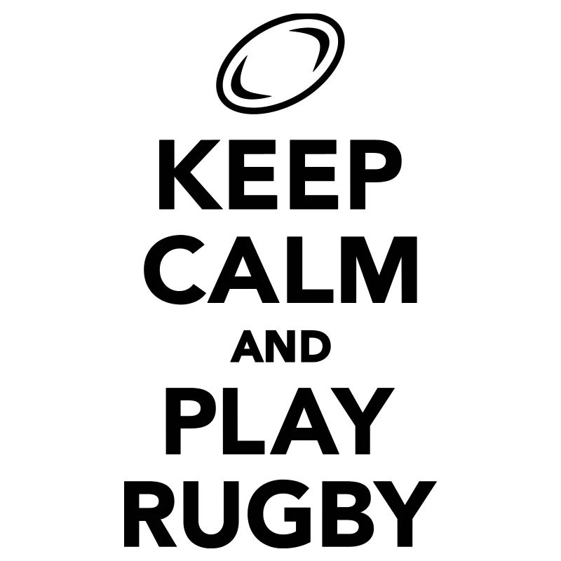 Keep calm and play Rugby