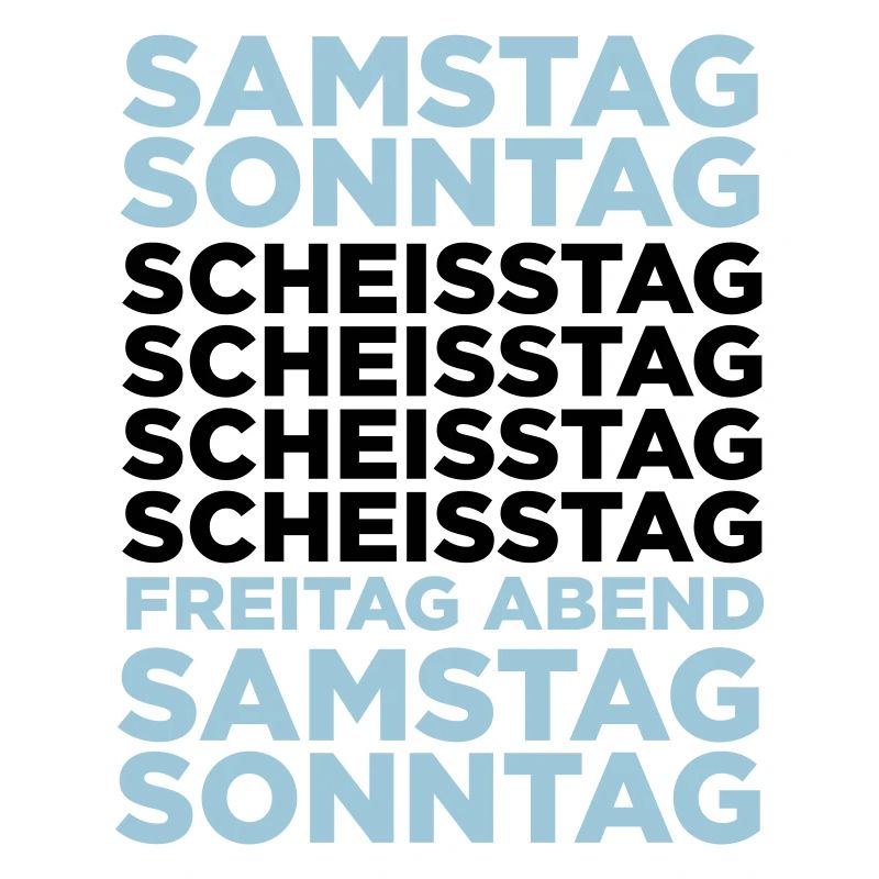 Die Scheißtage in einer Woche!