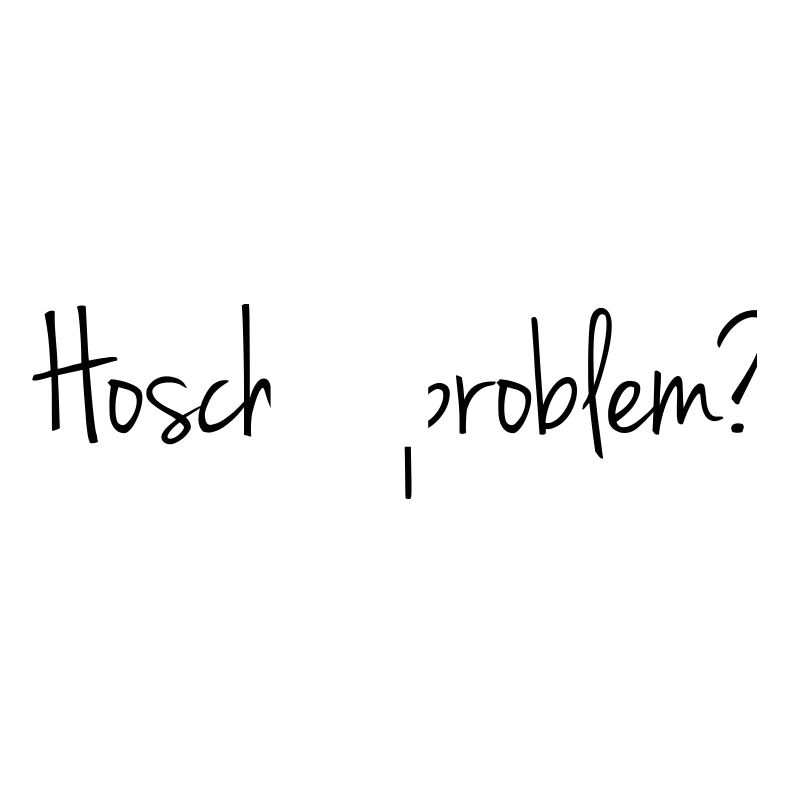 Hosch a problem?