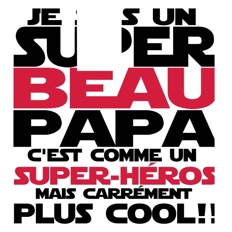 c'est comme un super-héros(beau papa)