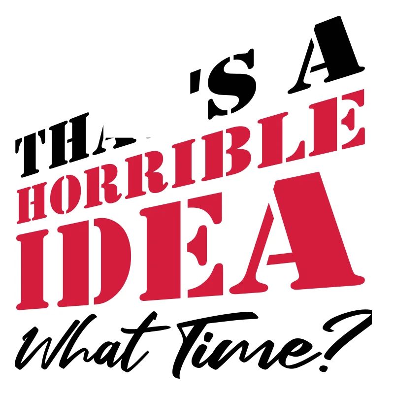 Dire drôle d’idée terrible