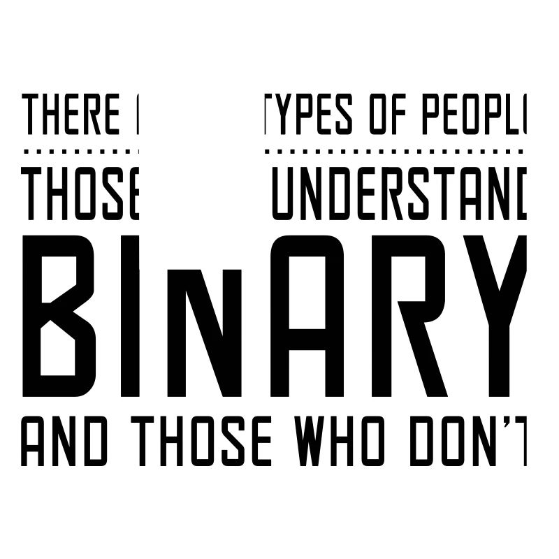 10 Types of People. Those who understand binary