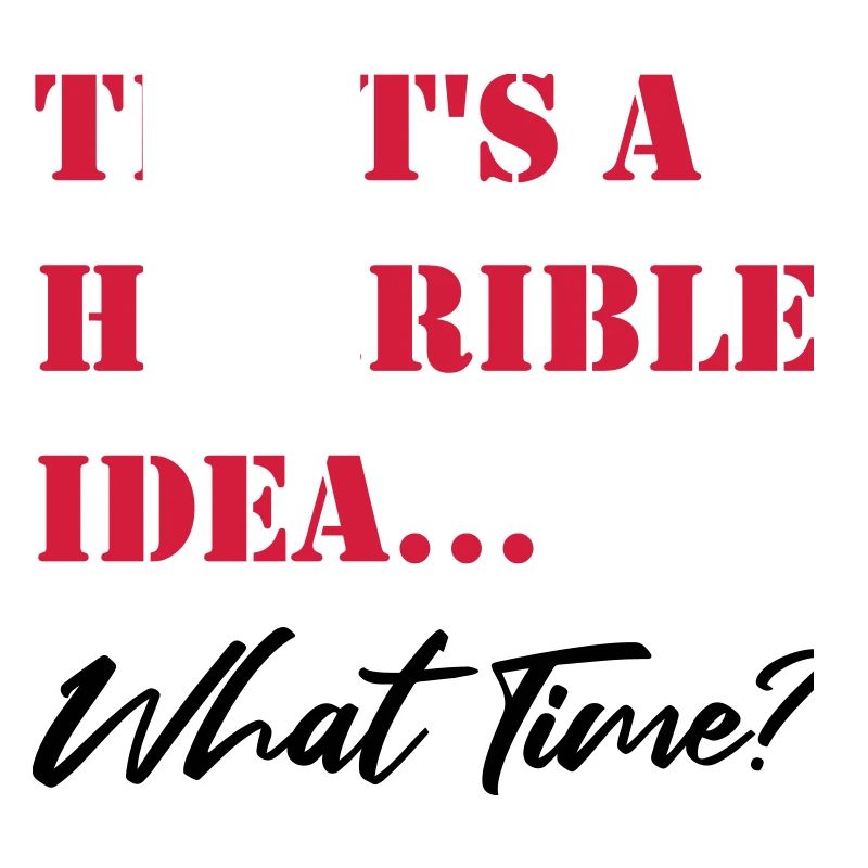 C’est une idée horrible