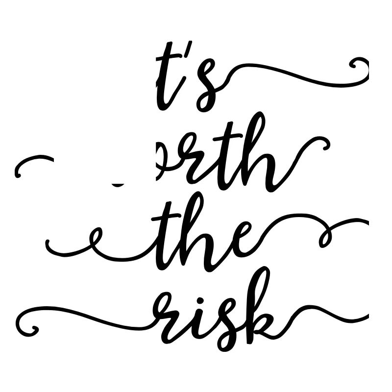 it's worth the risk - lettering