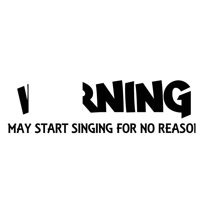 Warning! May start singing for no reason