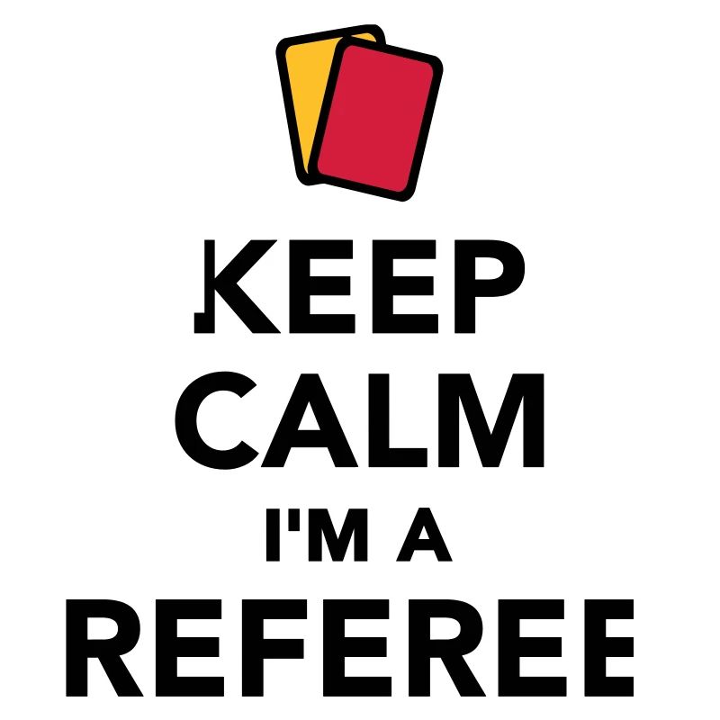 Keep calm I'm a Referee