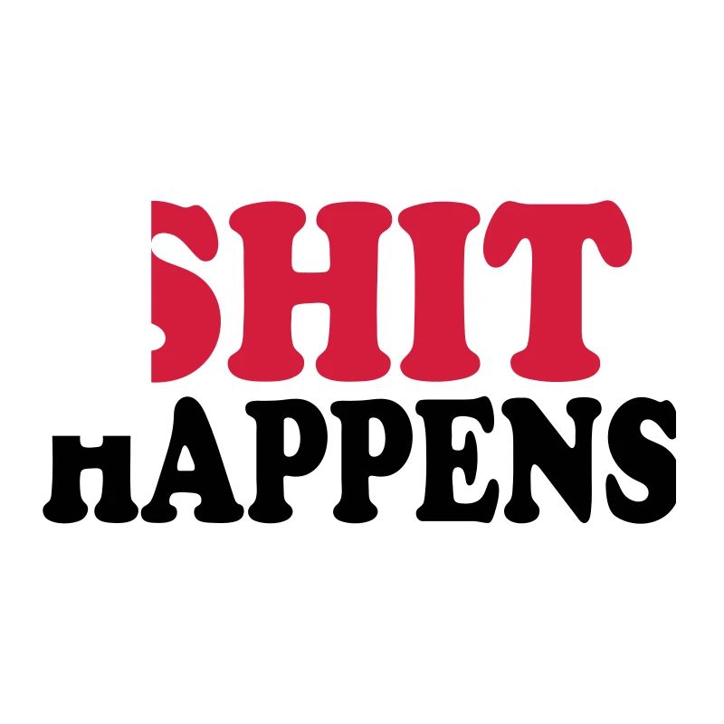 Shit happens