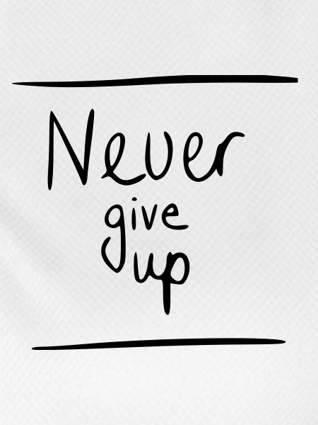 never give up