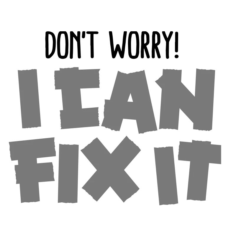 Don't worry! I can fix it - Duct tape