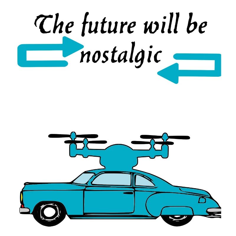 Der Futur wird nostalgisch sein