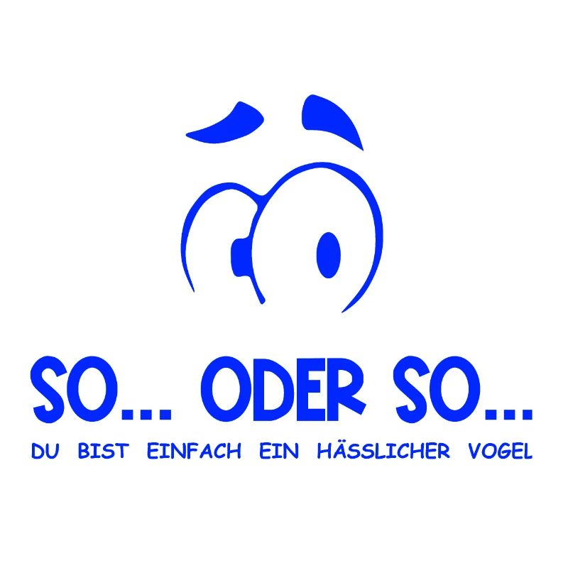So...Oder So: Hässlicher Vogel - Blau