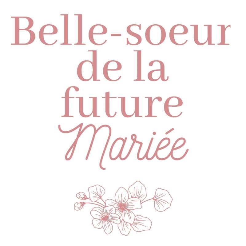 Belle-soeur future Mariée. EVJF Team future mariée