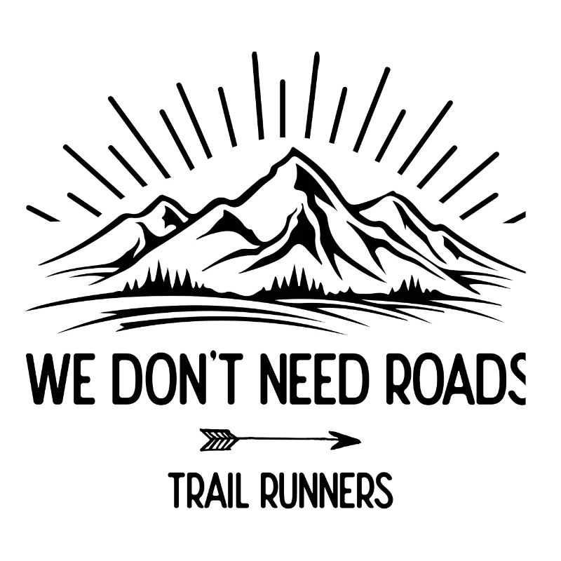 We Don't Need Roads. Trail Runners