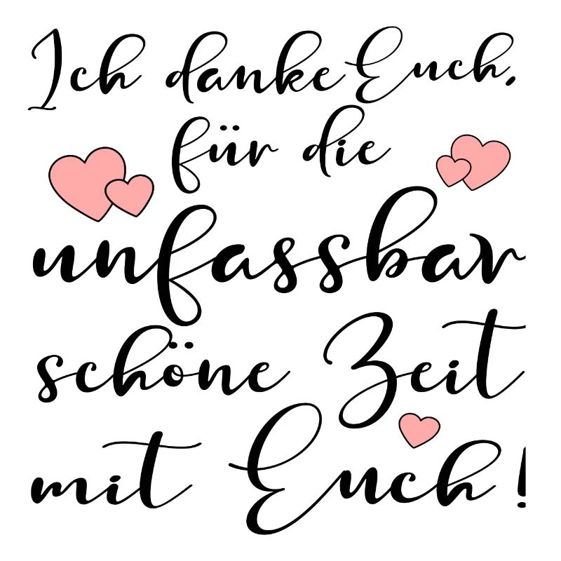 UNFASSBAR SCHÖNE ZEIT - DANKE EUCH SPRÜCHE