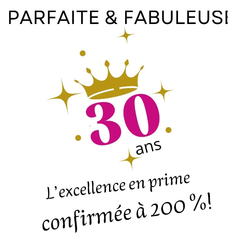 30 ans parfaite et fabuleuse