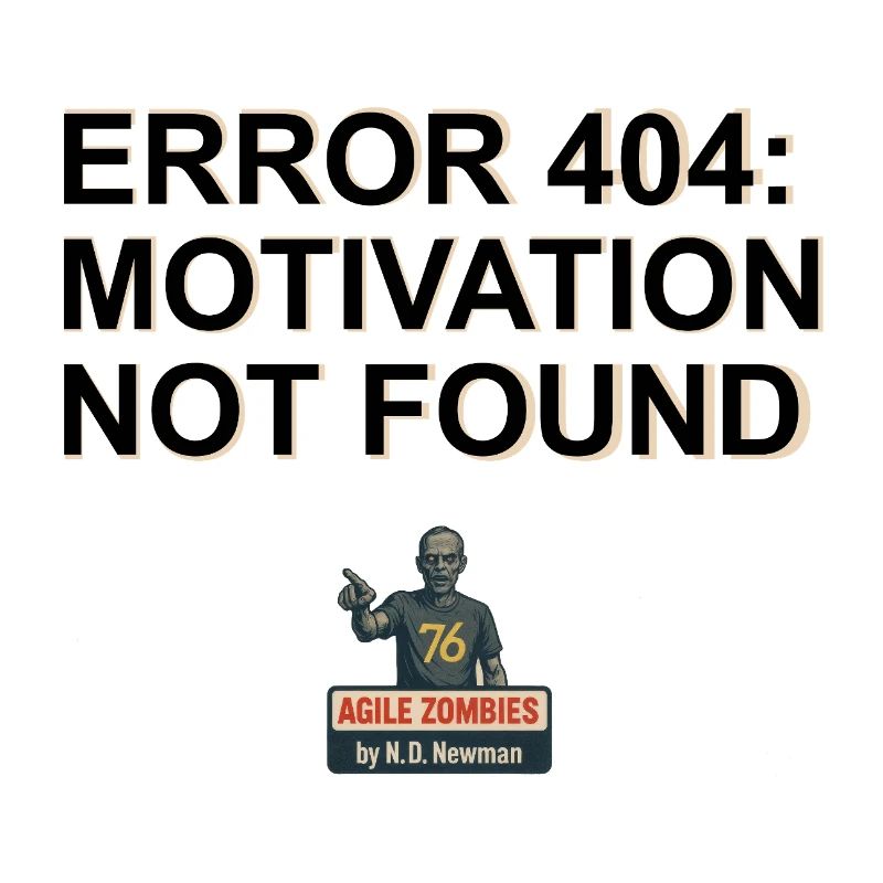 Error 404: Motivation Not Found