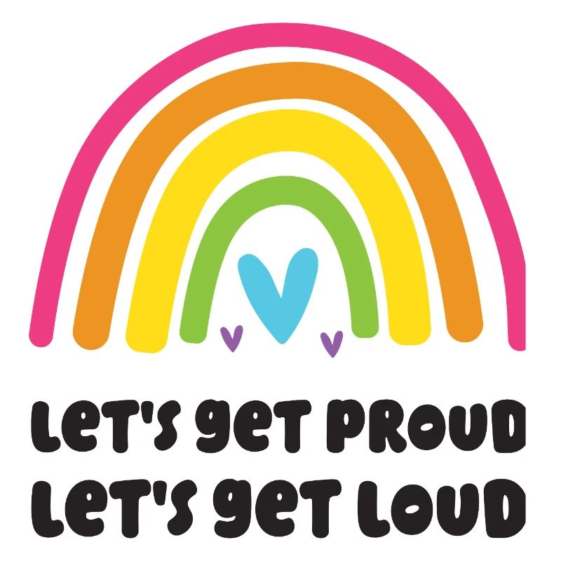 LGBT Pride Month - Let's Get Proud, Let's Get Loud