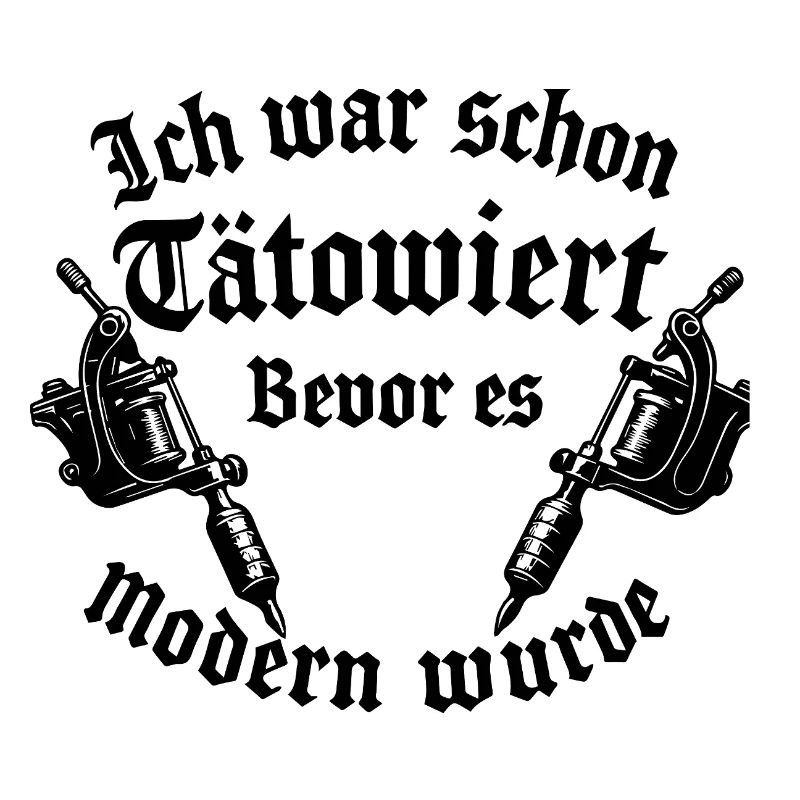 Ich war schon tätowiert bevor es modern wurde
