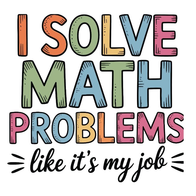 I Solve Math Problems Like a Job Math Teacher