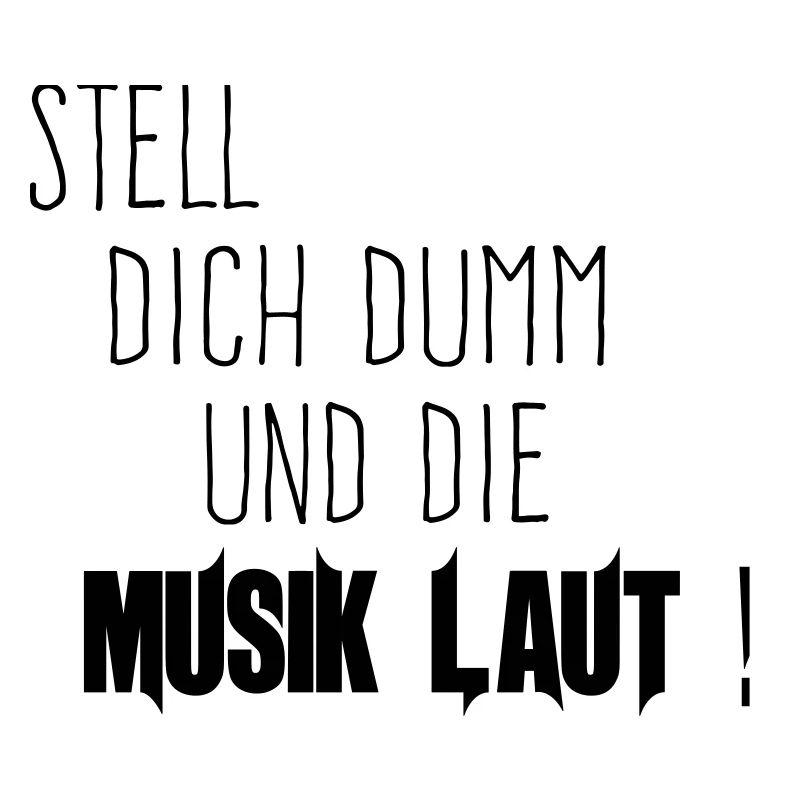 Dich Dumm Musik Laut
