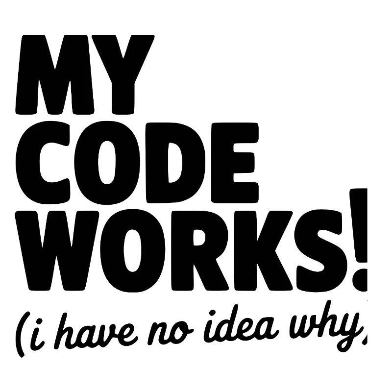 My Code Works! (I Have No Idea Why)