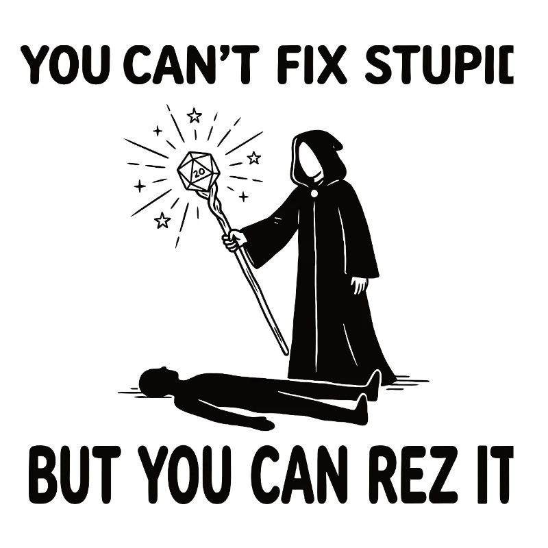 You Can't Fix Stupid – Wizard Healer Design