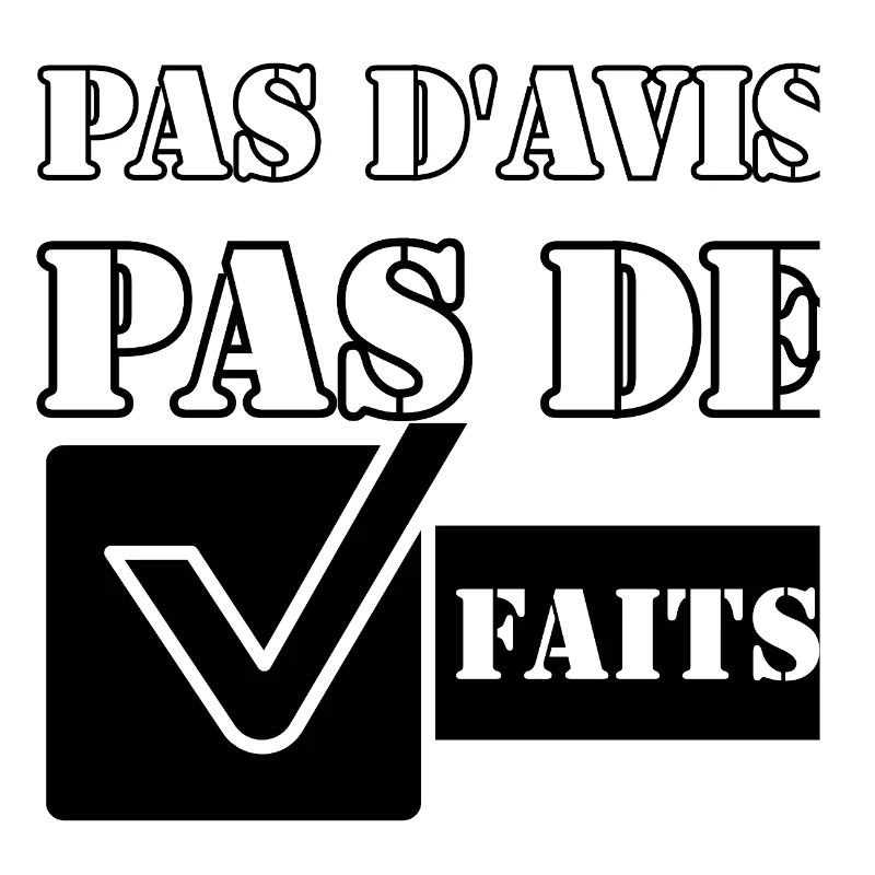 PAS D'AVIS. PAS DE FAITS.