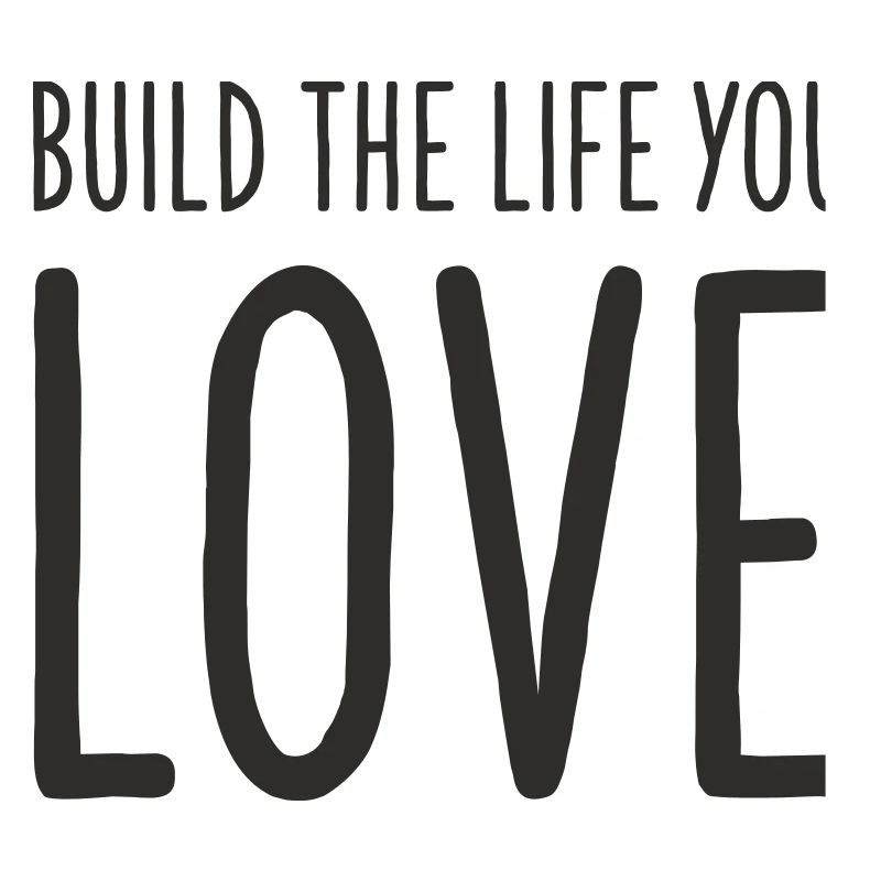 Construisez la vie que vous aimez – Conception de texte motivant