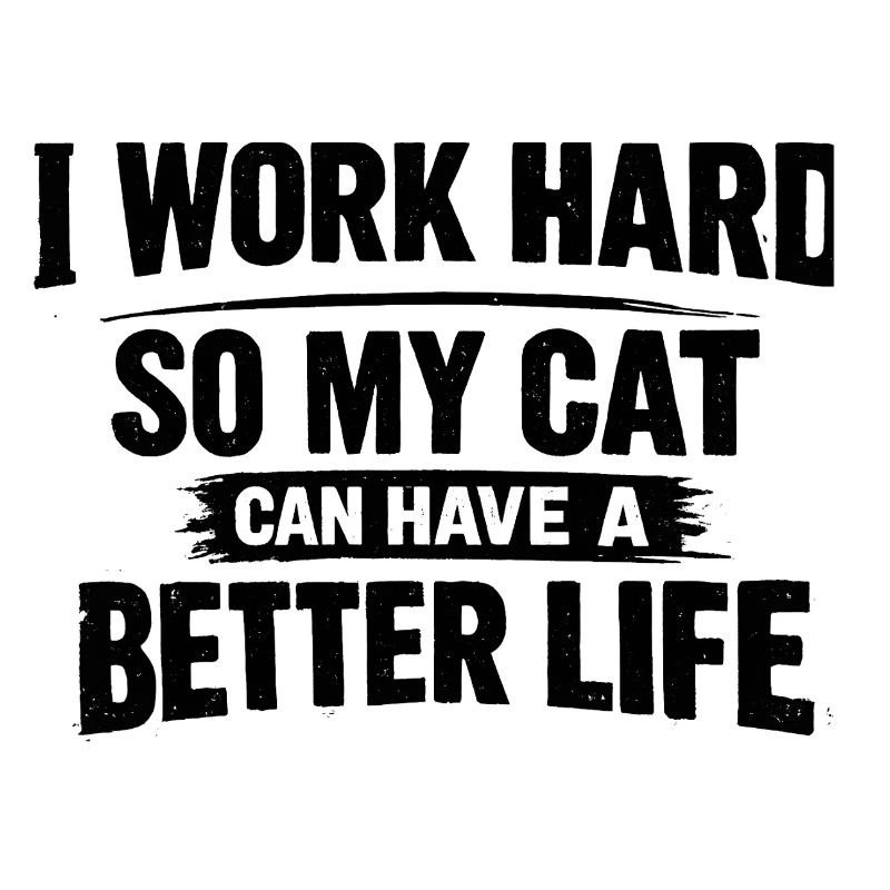 Funny Working Hard For My Cat