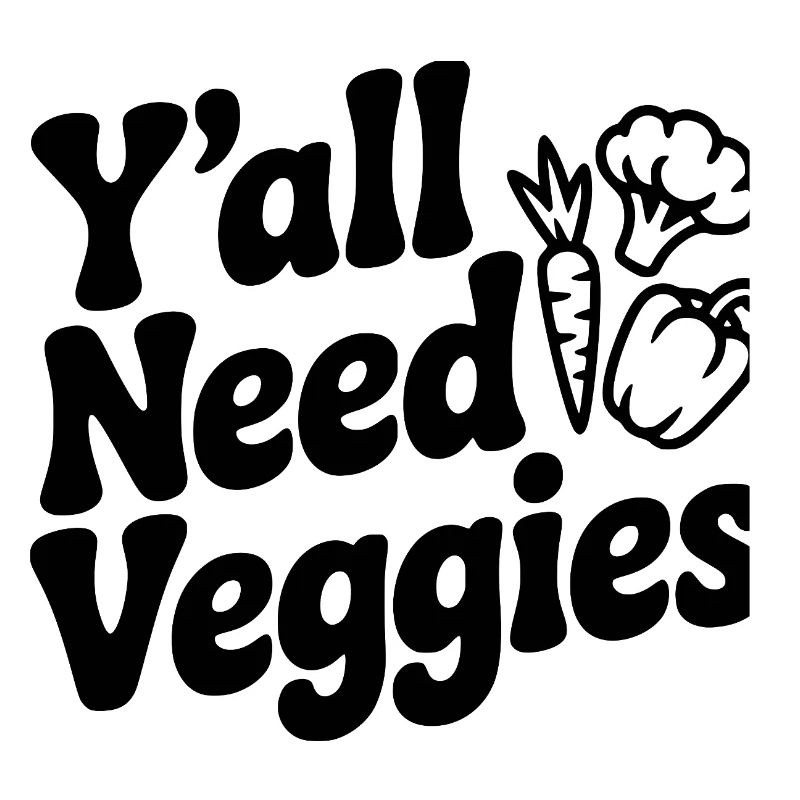 Y'all Need Veggies