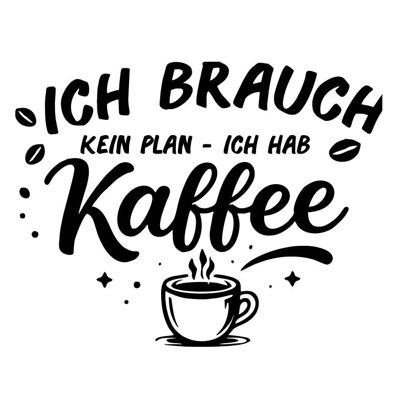 I don't need a plan, I need coffee