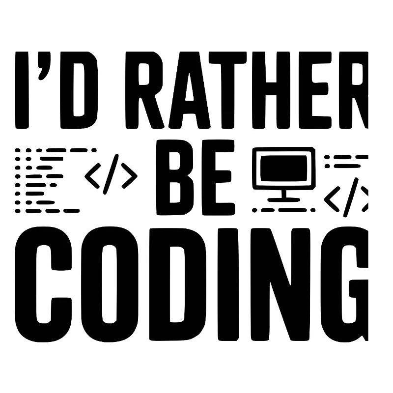 I'd Rather Be Coding