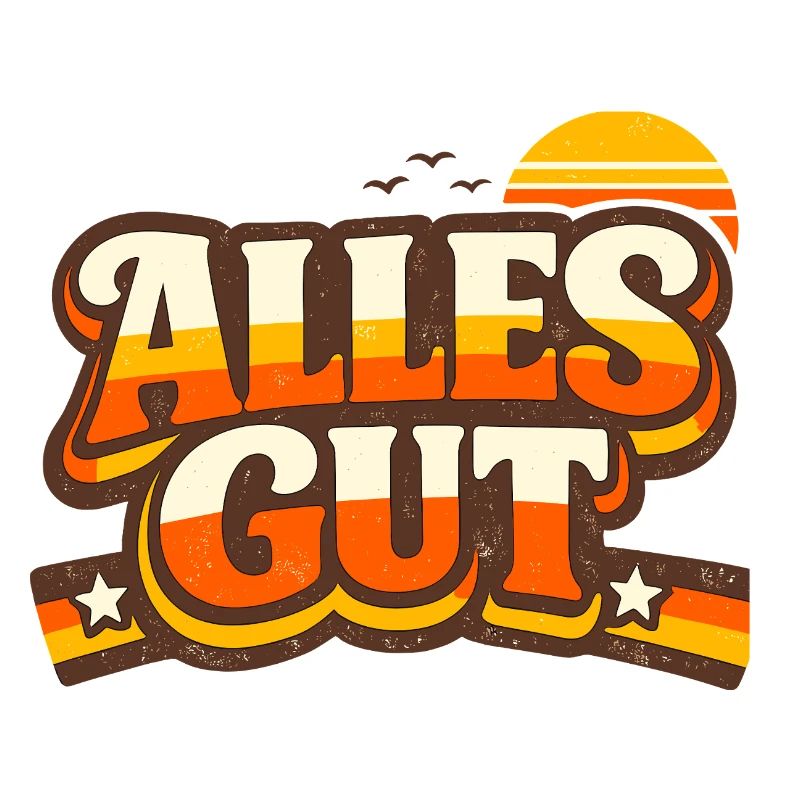 Alles Gut Spruch