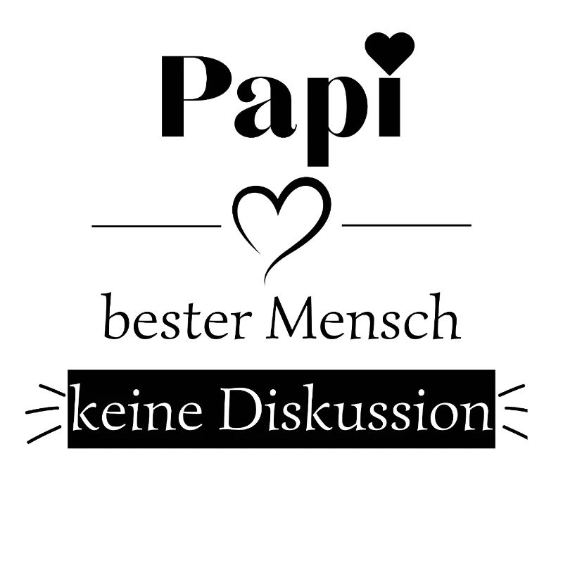 Papi bester Mensch - keine Diskussion