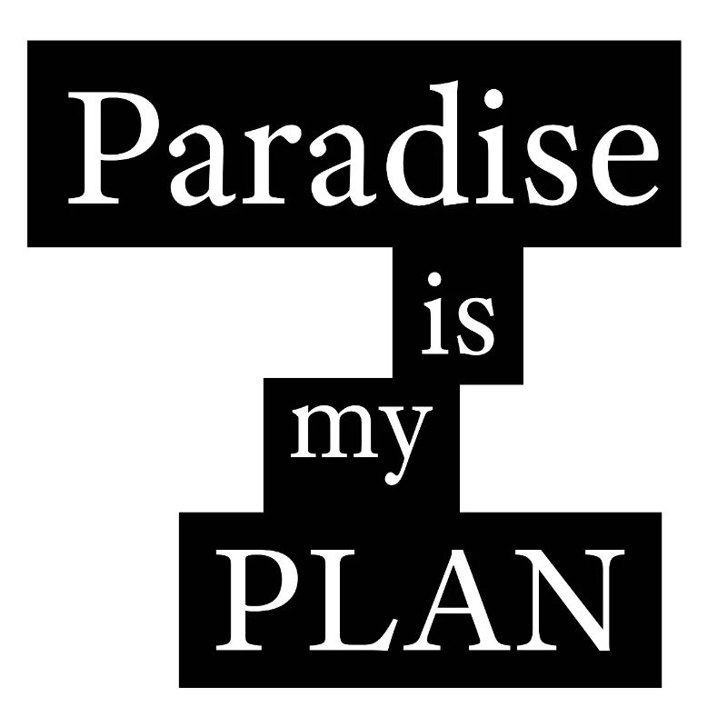 Le paradis, c’est mon plan