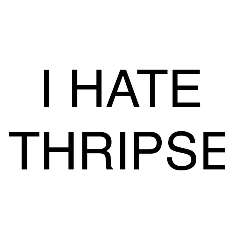 I HATE THRIPSE