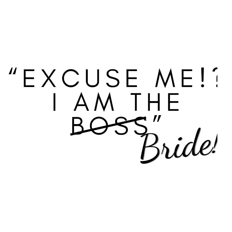 Excuse me, I am the Bride. I Bride PowerStatement