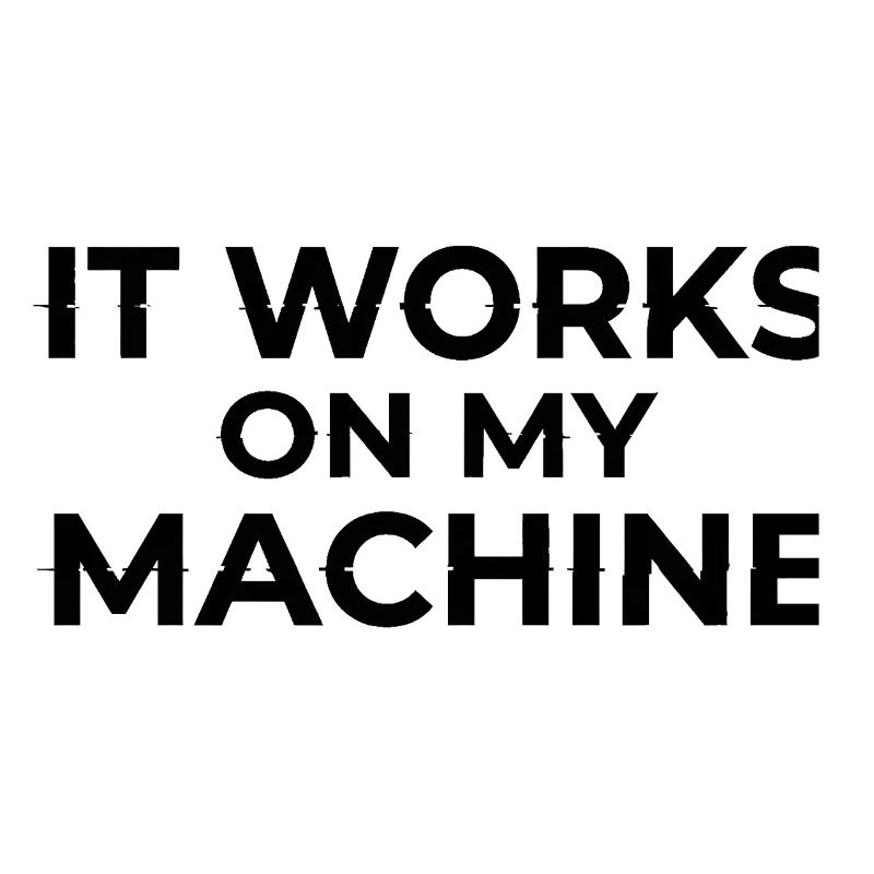 Ça marche sur My Machine Developer Humor Design