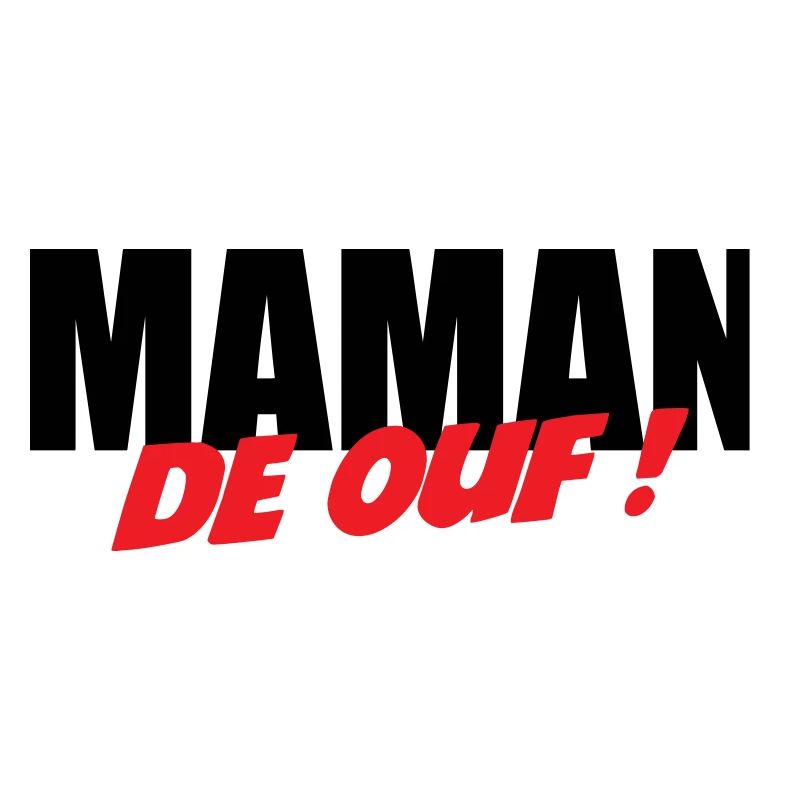 Maman de ouf !