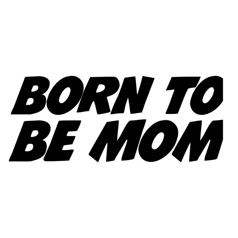 Born to be a mom