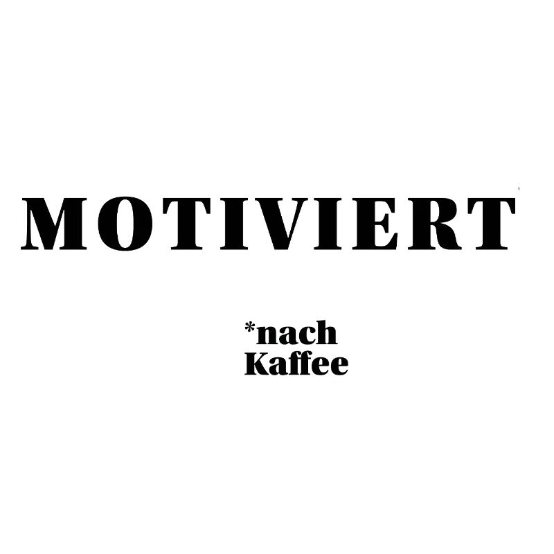 MOTIVATED – after coffee | humorous statement