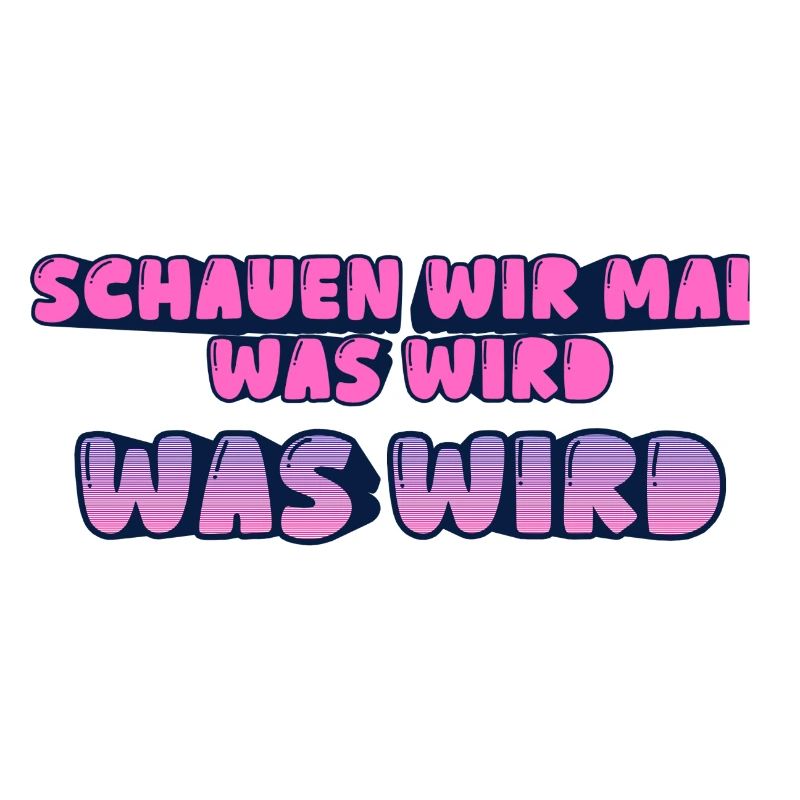 Schauen wir mal was wird - was wird