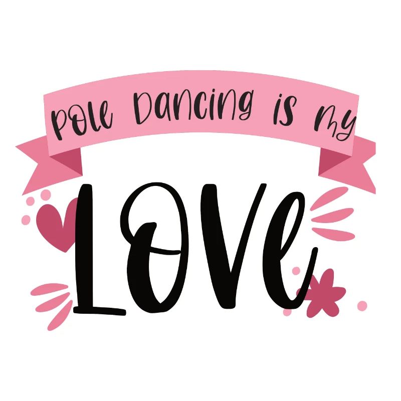 Pole Dancing is my love - Dancer Gift
